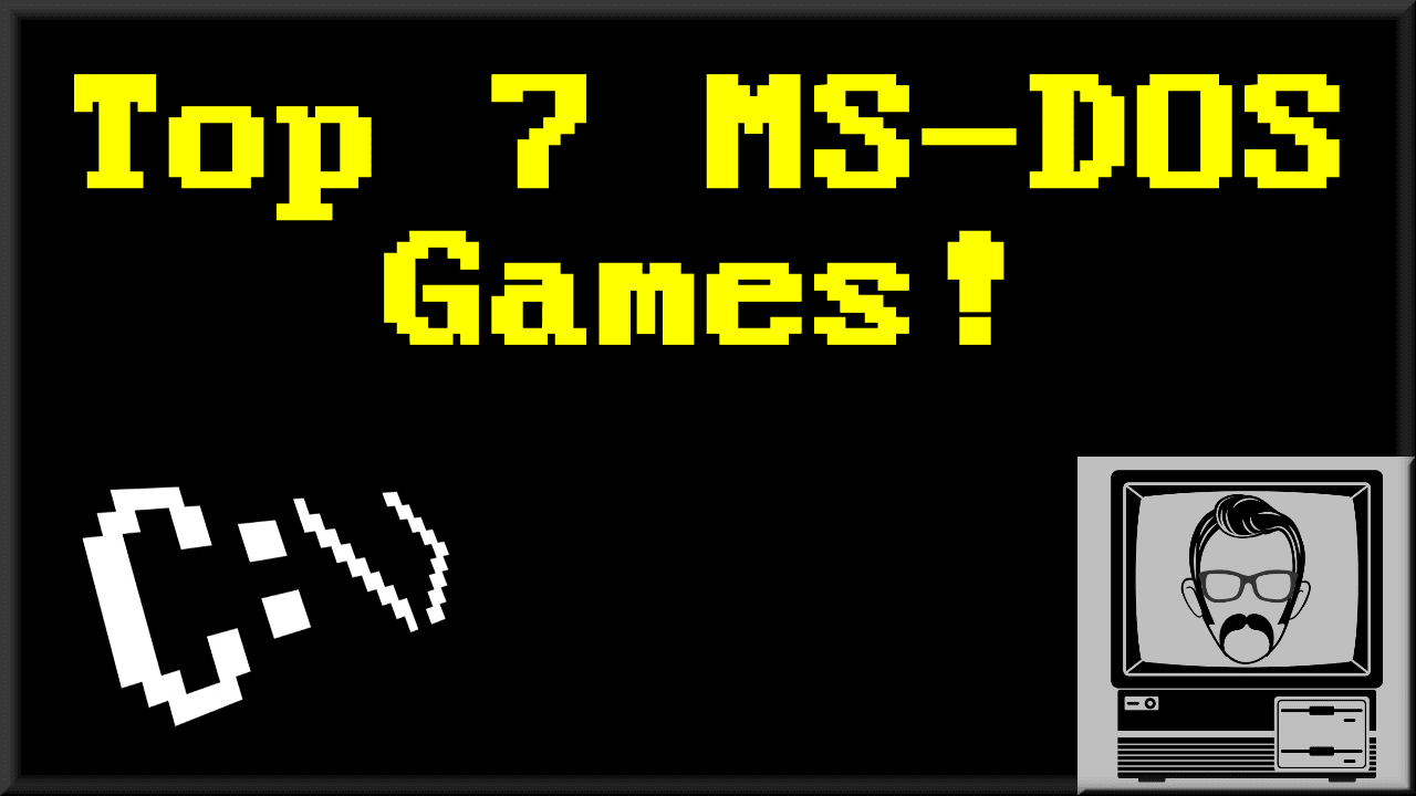 Top 7 MS-DOS Games - Nostalgia Nerd