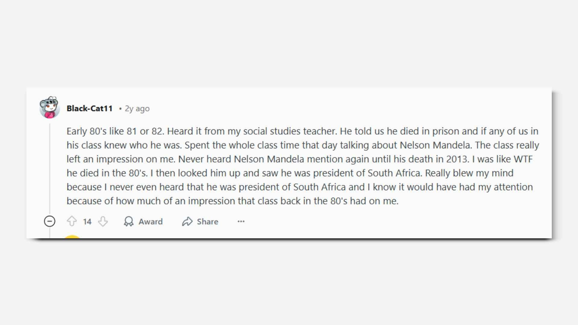 A comment from Black-Catt11 saying that they heard Mandela died "Early 80s like 81 or 82. Heard it from my social studies teacher. He told us he died in prison and if any of us in his class knew who he was. Spend the whole class time that day talking about Mandela."...