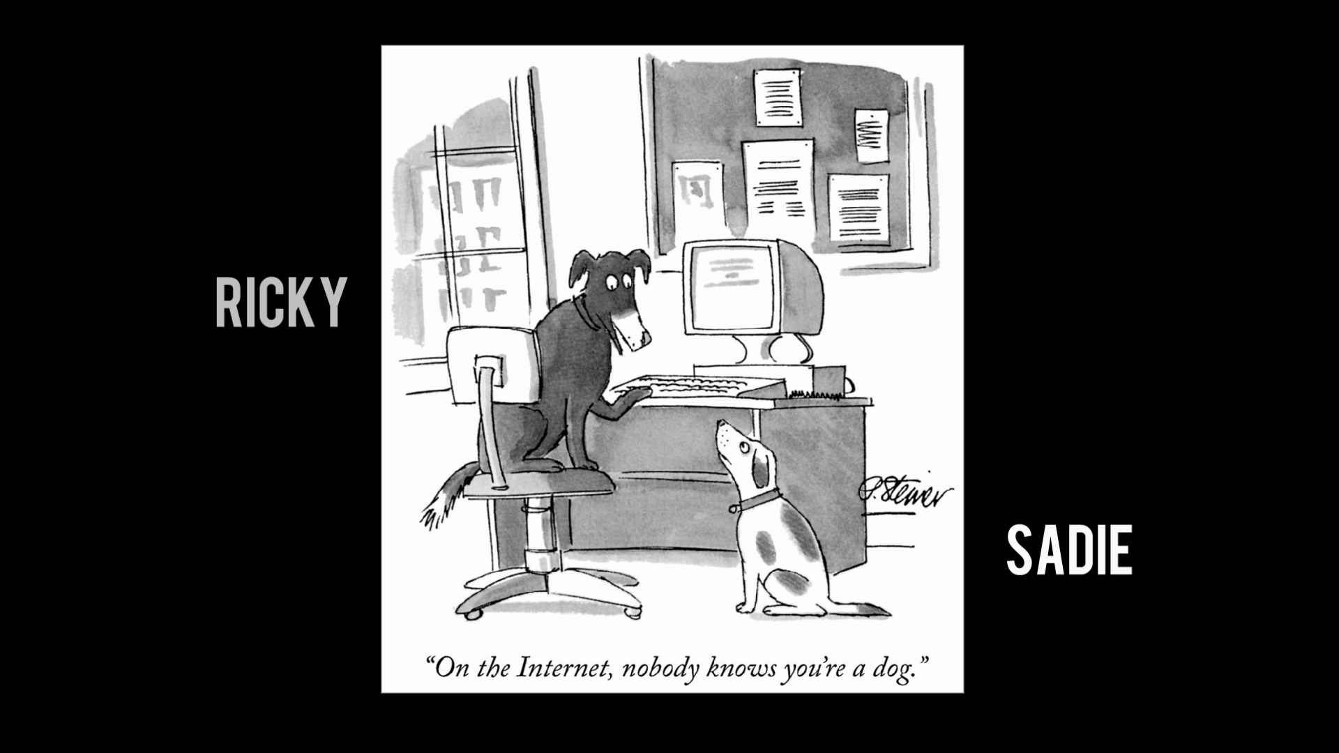 Ricky and Sadie from "On the internet, nobody knows you're a dog"